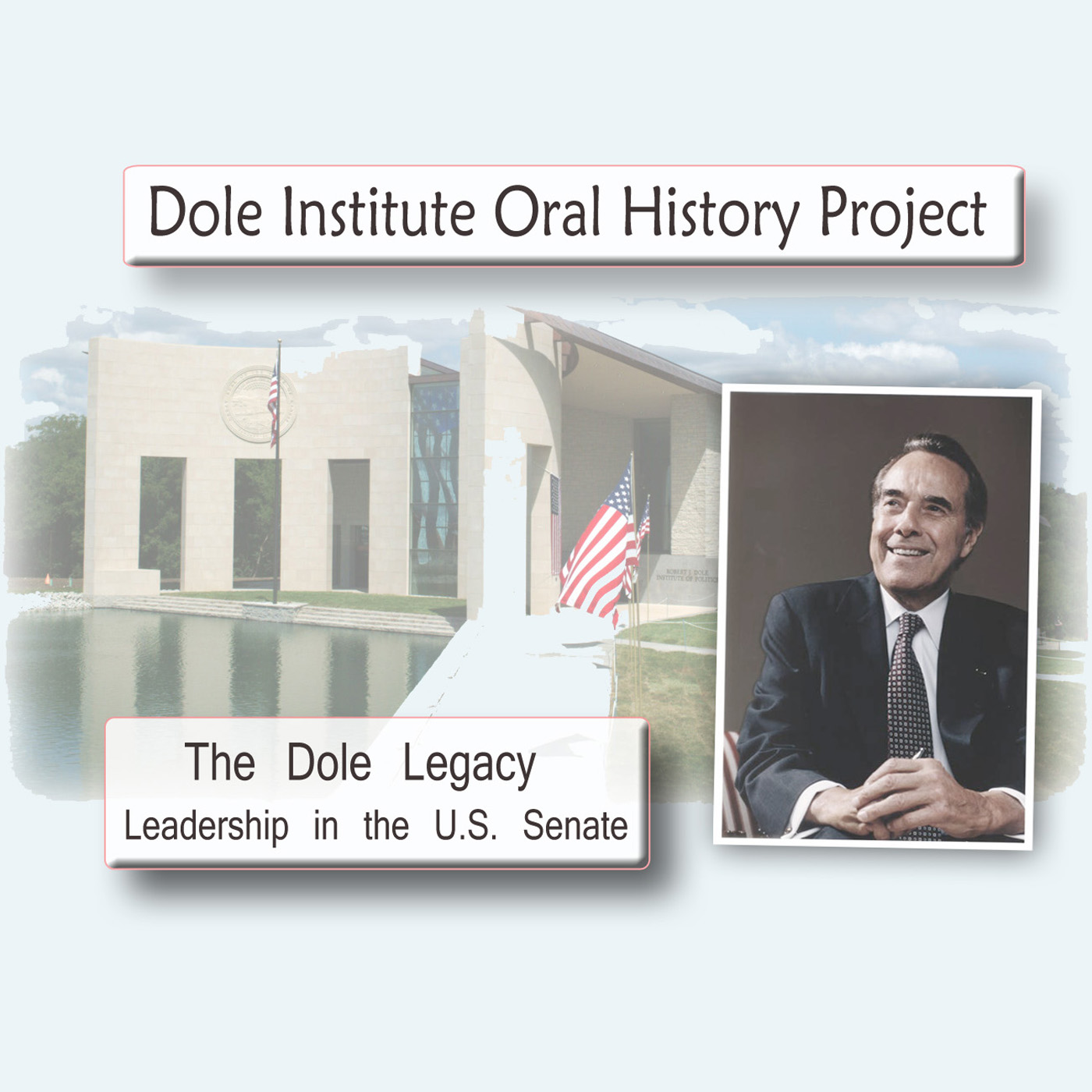 The Dole Institute Oral History Project